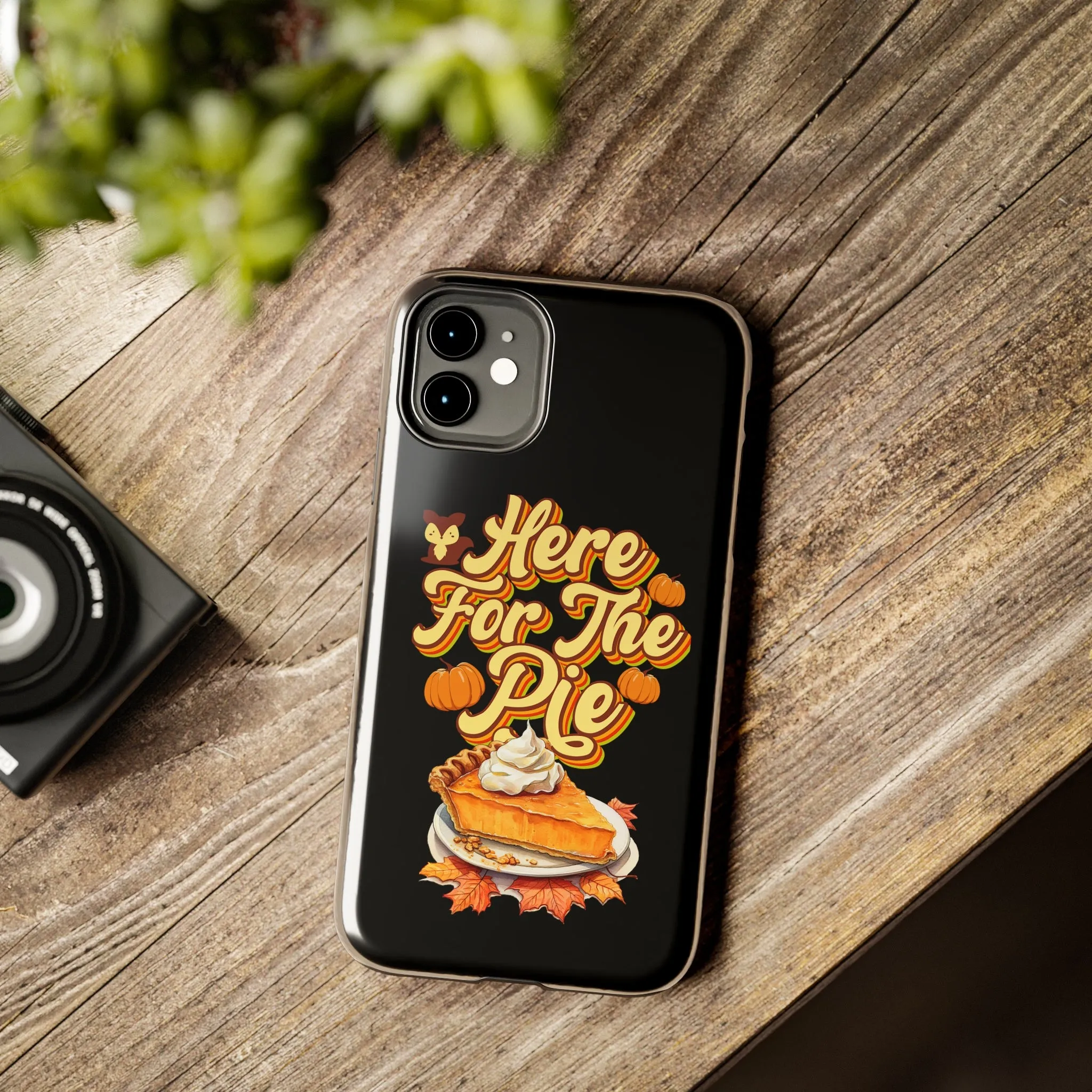 Here for Pie - Tough iPhone Cases - 21 Sizes