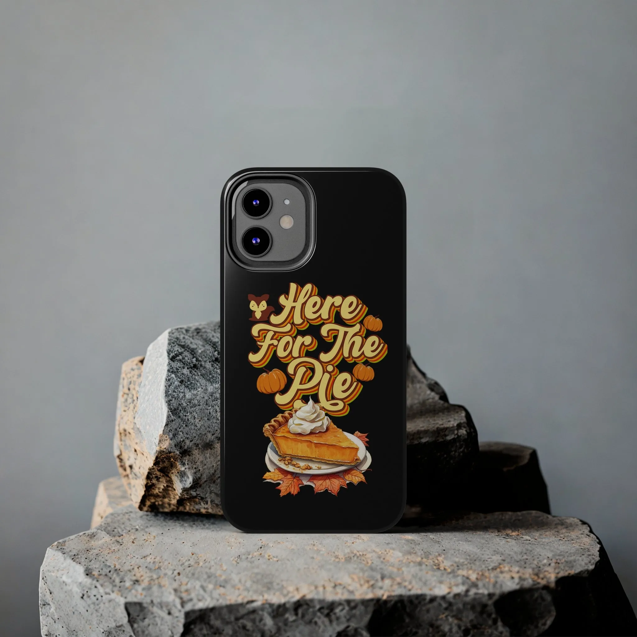 Here for Pie - Tough iPhone Cases - 21 Sizes