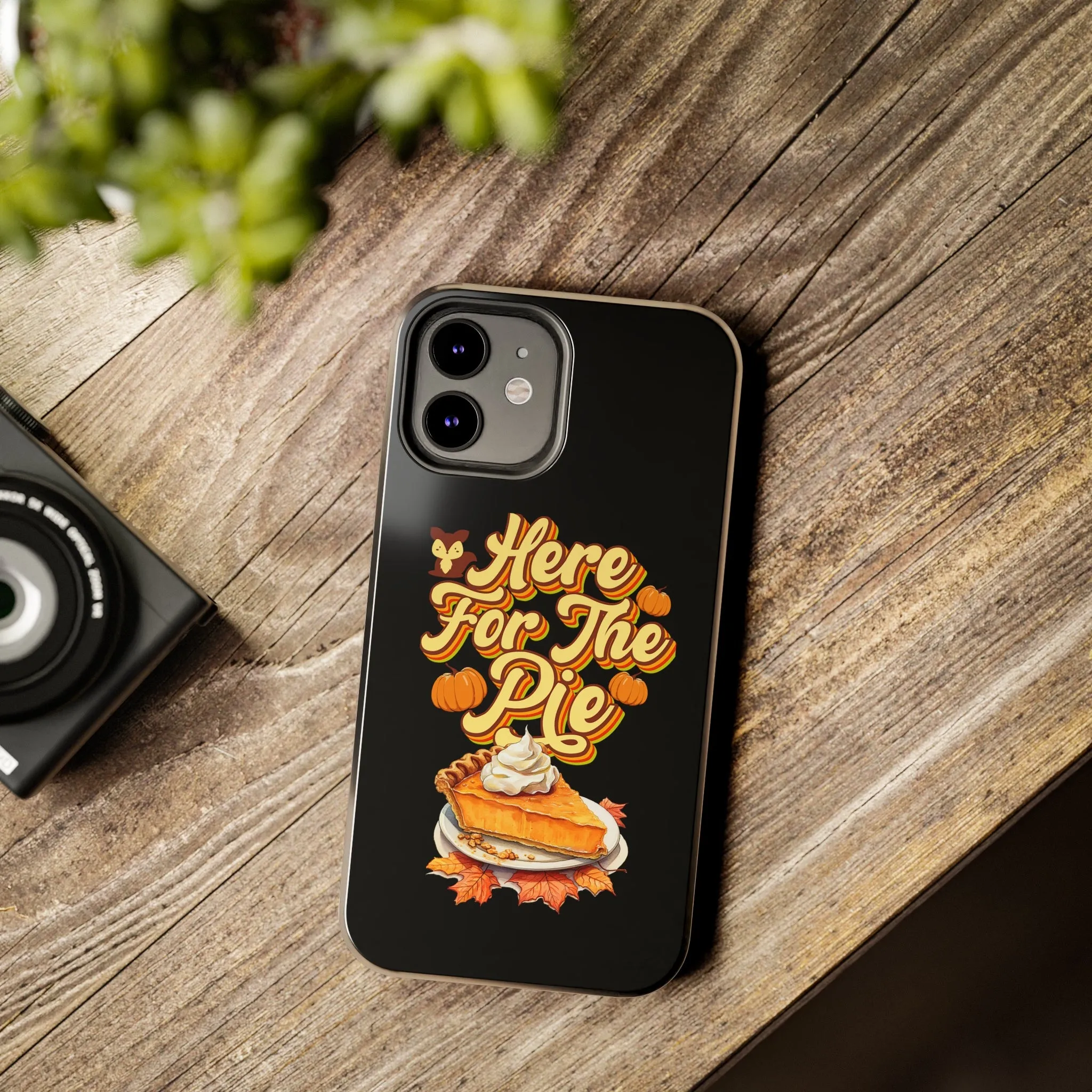 Here for Pie - Tough iPhone Cases - 21 Sizes