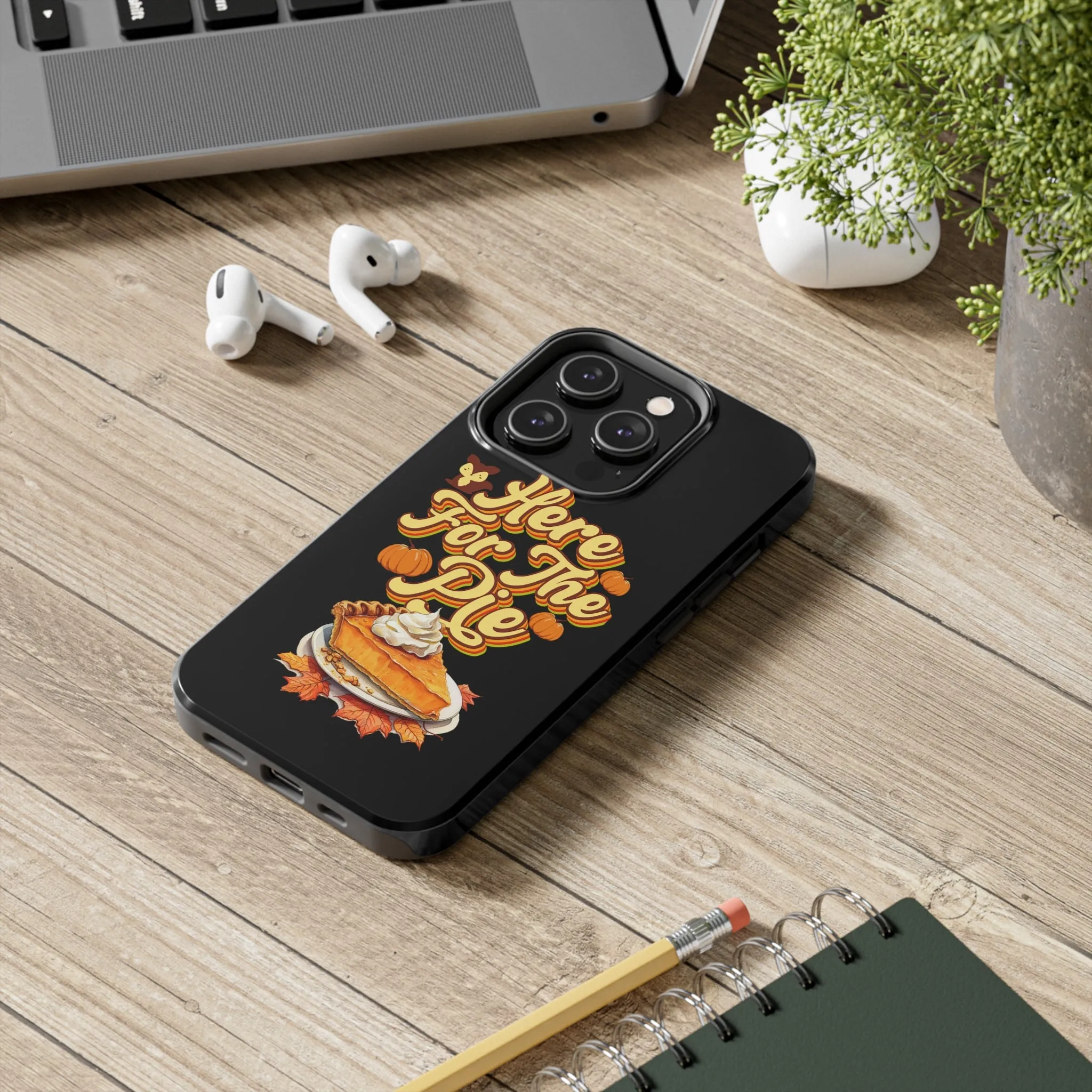 Here for Pie - Tough iPhone Cases - 21 Sizes