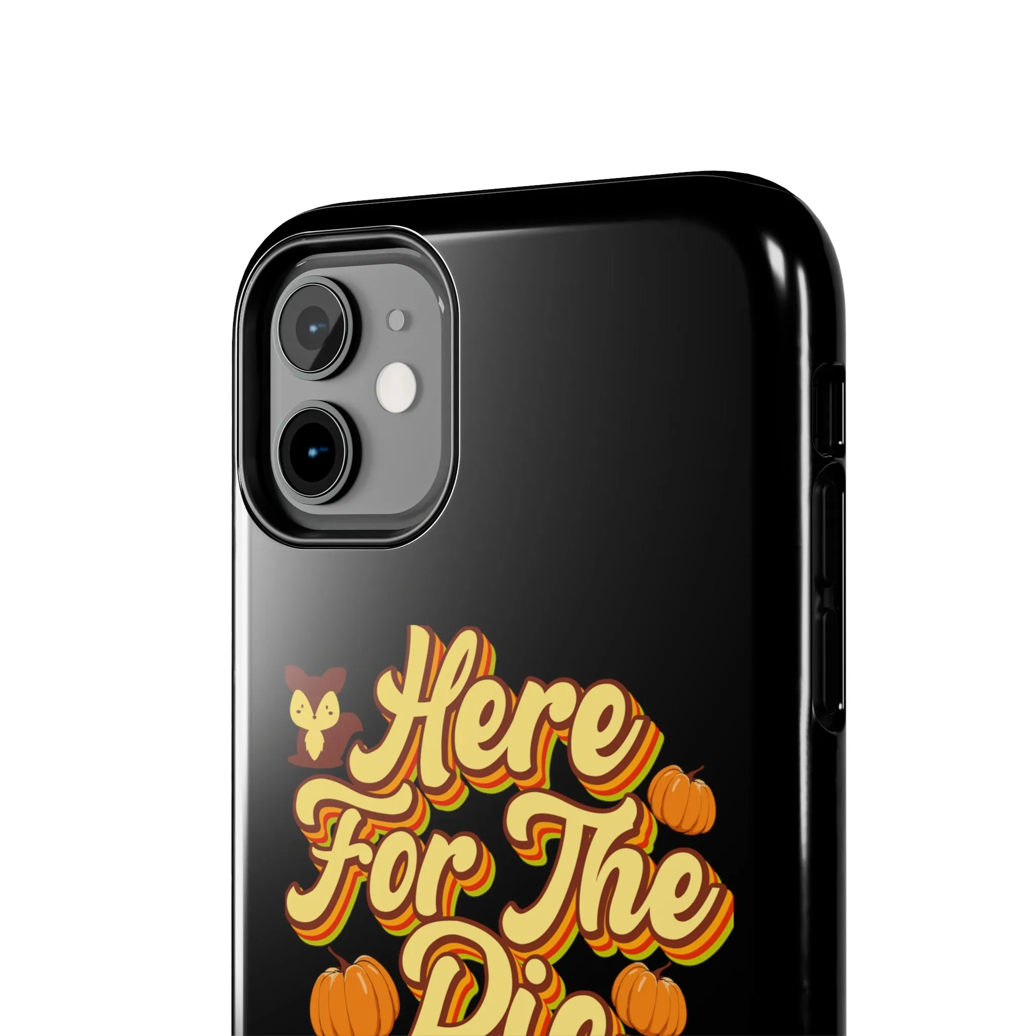 Here for Pie - Tough iPhone Cases - 21 Sizes